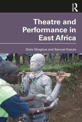 Théâtre et performance en Afrique de l'Est - Theatre and Performance in East Africa