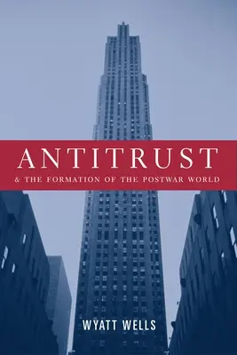 L'antitrust et la formation du monde d'après-guerre - Antitrust and the Formation of the Postwar World