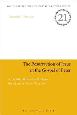 La résurrection de Jésus dans l'évangile de Pierre : Une étude historico-théorique du fragment d'évangile d'Akhmm - The Resurrection of Jesus in the Gospel of Peter: A Tradition-Historical Study of the Akhmm Gospel Fragment