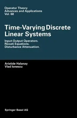 Systèmes linéaires discrets variables dans le temps : Opérateurs d'entrée-sortie. Équations de Riccati. Atténuation des perturbations - Time-Varying Discrete Linear Systems: Input-Output Operators. Riccati Equations. Disturbance Attenuation