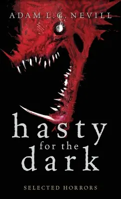 Hasty for the Dark : Selected Horrors (en anglais) - Hasty for the Dark: Selected Horrors