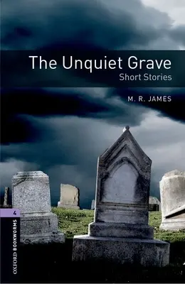 Oxford Bookworms Library : The Unquiet Grave - Short Stories : Niveau 4 : Vocabulaire de 1400 mots - Oxford Bookworms Library: The Unquiet Grave - Short Stories: Level 4: 1400-Word Vocabulary