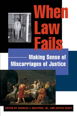 Quand le droit échoue : Donner un sens aux erreurs judiciaires - When Law Fails: Making Sense of Miscarriages of Justice