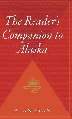 Le Reader's Companion to Alaska (en anglais) - The Reader's Companion to Alaska