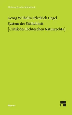System der Sittlichkeit : Critik des Fichteschen Naturrechts - System der Sittlichkeit: Critik des Fichteschen Naturrechts