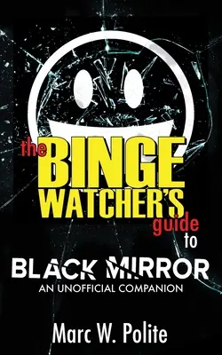 Le guide du fanatique de Black Mirror : Un compagnon non officiel - The Binge Watcher's Guide to Black Mirror: An Unofficial Companion