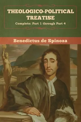 Traité théologico-politique - (Complet : Partie 1 à Partie 4) - Theologico-Political Treatise - (Complete: Part 1 through Part 4)