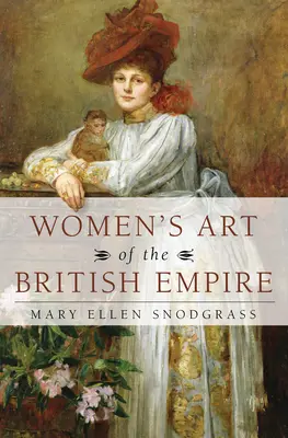 L'art des femmes de l'Empire britannique - Women's Art of the British Empire