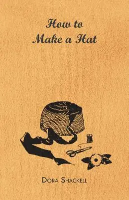 Comment fabriquer un chapeau - How to Make a Hat