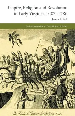 Empire, religion et révolution au début de la Virginie, 1607-1786 - Empire, Religion and Revolution in Early Virginia, 1607-1786