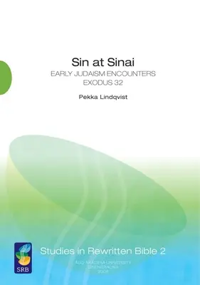 Le péché au Sinaï : Le judaïsme primitif rencontre l'Exode 32 - Sin at Sinai: Early Judaism Encounters Exodus 32