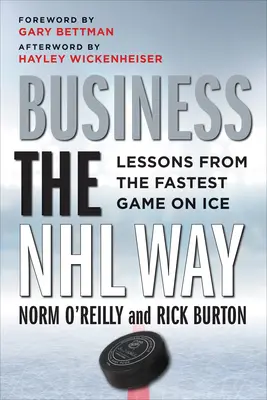 Les affaires à la manière de la LNH : Les leçons du jeu le plus rapide sur glace - Business the NHL Way: Lessons from the Fastest Game on Ice