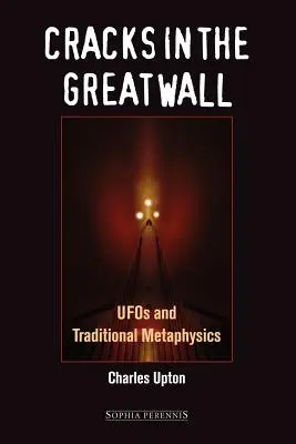 Fissures dans la grande muraille : Ovnis et métaphysique traditionnelle - Cracks in the Great Wall: UFOs and Traditional Metaphysics