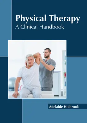 La thérapie physique : Un manuel clinique - Physical Therapy: A Clinical Handbook