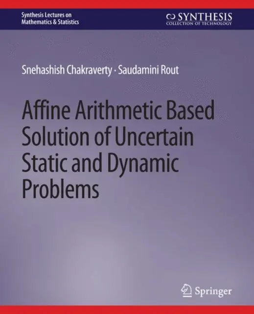 Solution de problèmes statiques et dynamiques incertains basée sur l'arithmétique affine - Affine Arithmetic Based Solution of Uncertain Static and Dynamic Problems