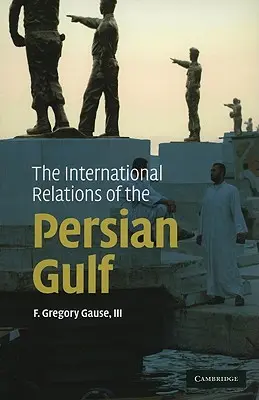 Les relations internationales du Golfe Persique - The International Relations of the Persian Gulf