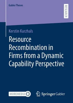 Recombinaison des ressources dans les entreprises dans une perspective de capacité dynamique - Resource Recombination in Firms from a Dynamic Capability Perspective