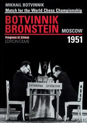 Brotvinnik - Bronstein Moscou 1951 : Match pour le championnat du monde d'échecs - Brotvinnik - Bronstein Moscow 1951: Match for the World Chess Championship