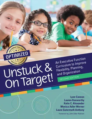 Débrouillez-vous et atteignez votre but ! Un programme d'études sur les fonctions exécutives pour améliorer la flexibilité, la planification et l'organisation - Unstuck and on Target!: An Executive Function Curriculum to Improve Flexibility, Planning, and Organization