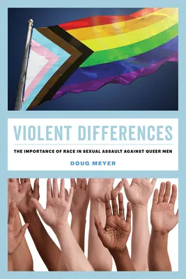 Différences violentes : L'importance de la race dans les agressions sexuelles contre les hommes queers - Violent Differences: The Importance of Race in Sexual Assault Against Queer Men