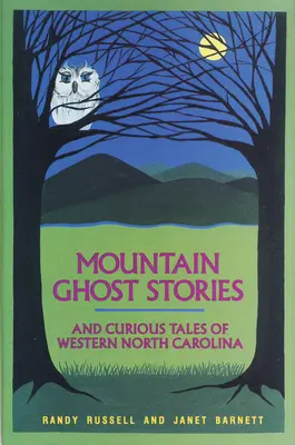 Histoires de fantômes de montagne et récits curieux de l'ouest de la Caroline du Nord - Mountain Ghost Stories and Curious Tales of Western North Carolina