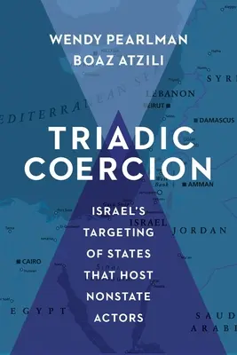 La coercition triadique : Israël cible les États qui accueillent des acteurs non étatiques - Triadic Coercion: Israel's Targeting of States That Host Nonstate Actors