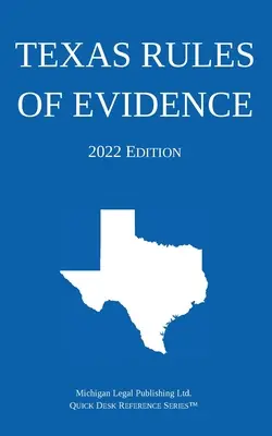 Texas Rules of Evidence ; édition 2022 - Texas Rules of Evidence; 2022 Edition