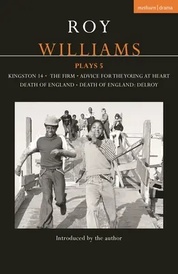 Roy Williams Plays 5 : Kingston 14 ; The Firm ; Advice for the Young at Heart ; Death of England ; Death of England : Delroy - Roy Williams Plays 5: Kingston 14; The Firm; Advice for the Young at Heart; Death of England; Death of England: Delroy