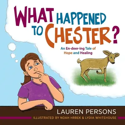 Ce qui est arrivé à Chester : une histoire d'espoir et de guérison - What Happened to Chester?: An En-deer-ing Tale of Hope and Healing