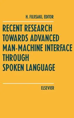 Recherches récentes sur l'interface homme-machine avancée par le biais du langage parlé - Recent Research Towards Advanced Man-Machine Interface Through Spoken Language