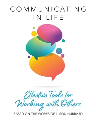 Communiquer dans la vie : Des outils efficaces pour travailler avec les autres - Communicating in Life: Effective Tools for Working with Others