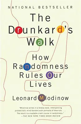 La marche de l'ivrogne : Comment le hasard gouverne nos vies - The Drunkard's Walk: How Randomness Rules Our Lives