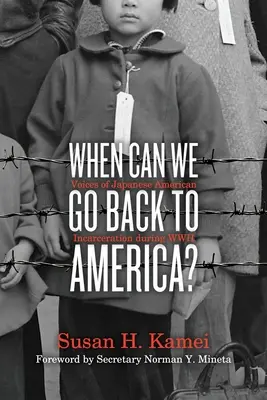 Quand pouvons-nous retourner en Amérique ? Les voix de l'incarcération des Américains d'origine japonaise pendant la Seconde Guerre mondiale - When Can We Go Back to America?: Voices of Japanese American Incarceration During WWII