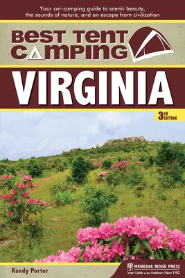Best Tent Camping : Virginie : Votre guide de camping en voiture pour découvrir la beauté des paysages, les sons de la nature et échapper à la civilisation. - Best Tent Camping: Virginia: Your Car-Camping Guide to Scenic Beauty, the Sounds of Nature, and an Escape from Civilization