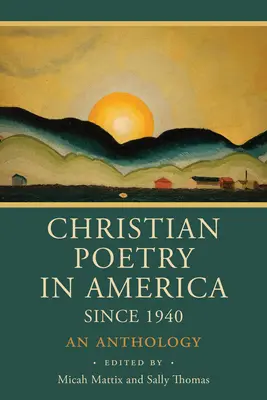 La poésie chrétienne en Amérique depuis 1940 : Une anthologie - Christian Poetry in America Since 1940: An Anthology