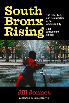 South Bronx Rising : L'ascension, la chute et la résurrection d'une ville américaine - South Bronx Rising: The Rise, Fall, and Resurrection of an American City