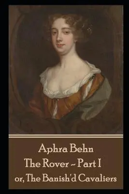 Aphra Behn - The Rover - Part I : or, The Banish'd Cavaliers - Aphra Behn - The Rover - Part I: or, The Banish'd Cavaliers