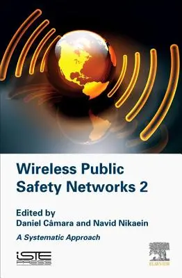 Réseaux sans fil de sécurité publique 2 : une approche systématique - Wireless Public Safety Networks 2: A Systematic Approach