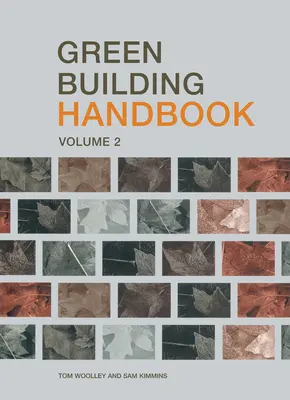 Green Building Handbook : Volume 2 : Guide des produits de construction et de leur impact sur l'environnement - Green Building Handbook: Volume 2: A Guide to Building Products and Their Impact on the Environment