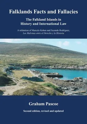 Faits et sophismes sur les Malouines : Les îles Malouines dans l'histoire et le droit international - Falklands Facts and Fallacies: The Falkland Islands in History and International Law