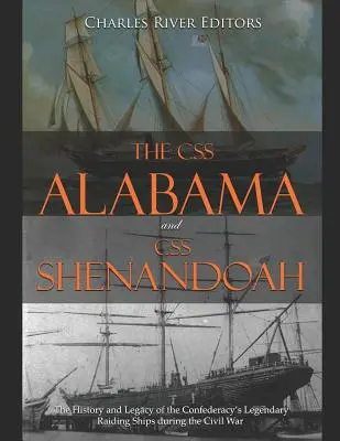 Le CSS Alabama et le CSS Shenandoah : l'histoire et l'héritage des légendaires navires de raid des Confédérés pendant la guerre de Sécession - The CSS Alabama and CSS Shenandoah: The History and Legacy of the Confederacy's Legendary Raiding Ships during the Civil War