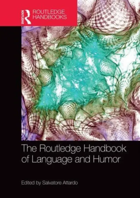 The Routledge Handbook of Language and Humor (Manuel Routledge du langage et de l'humour) - The Routledge Handbook of Language and Humor