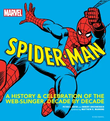 Marvel Spider-Man : Une histoire et une célébration du Web-Slinger, décennie par décennie - Marvel Spider-Man: A History and Celebration of the Web-Slinger, Decade by Decade