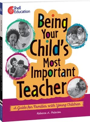 Être l'enseignant le plus important de votre enfant : Un guide pour les familles avec de jeunes enfants - Being Your Child's Most Important Teacher: A Guide for Families with Young Children