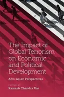 L'impact du terrorisme mondial sur le développement économique et politique : Perspectives afro-asiatiques - The Impact of Global Terrorism on Economic and Political Development: Afro-Asian Perspectives