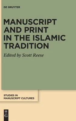 Manuscrit et imprimé dans la tradition islamique - Manuscript and Print in the Islamic Tradition