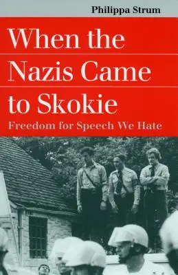 Quand les nazis sont venus à Skokie : La liberté pour le discours que nous détestons - When the Nazis Came to Skokie: Freedom for the Speech We Hate