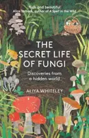 La vie secrète des champignons - Découvertes d'un monde caché - Secret Life of Fungi - Discoveries From a Hidden World