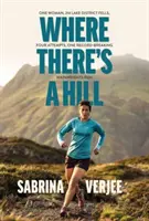 Where There's a Hill - Une femme, 214 montagnes du Lake District, quatre tentatives, une course de Wainwrights qui bat tous les records. - Where There's a Hill - One woman, 214 Lake District fells, four attempts, one record-breaking Wainwrights run