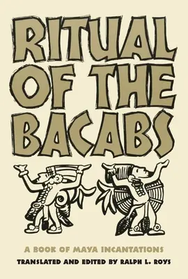 Le rituel des bicabs : Un livre d'incantations mayas - Ritual of the Bicabs: A Book of Maya Incantations